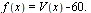 f(x) = `+`(V(x), `-`(60.))